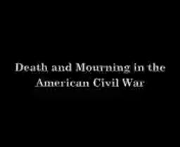 Death and Mourning in the American Civil War