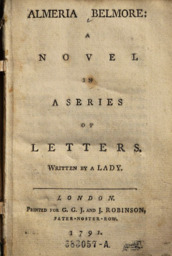 This is the title page of the 1791 book <I>Almeria Belmore: A Novel in a Series of Letters</i>. While the title page lists the author only as “a Lady,” she signed the preface as “E. O’Connor.” The novel could have been written by the female educator Elizabeth Harriot Barons O’Connor.  